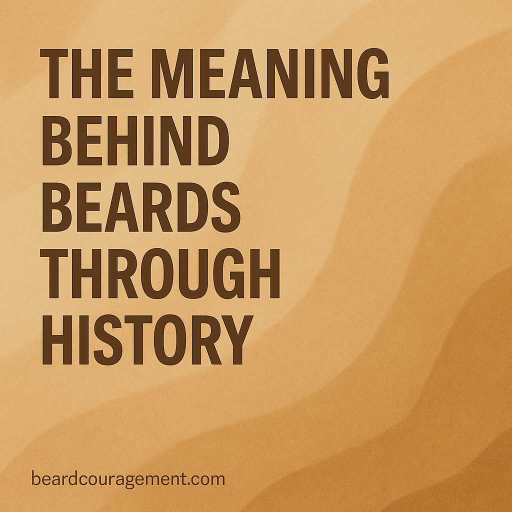 Warm, minimalist image with bold text about the meaning and history of beards.